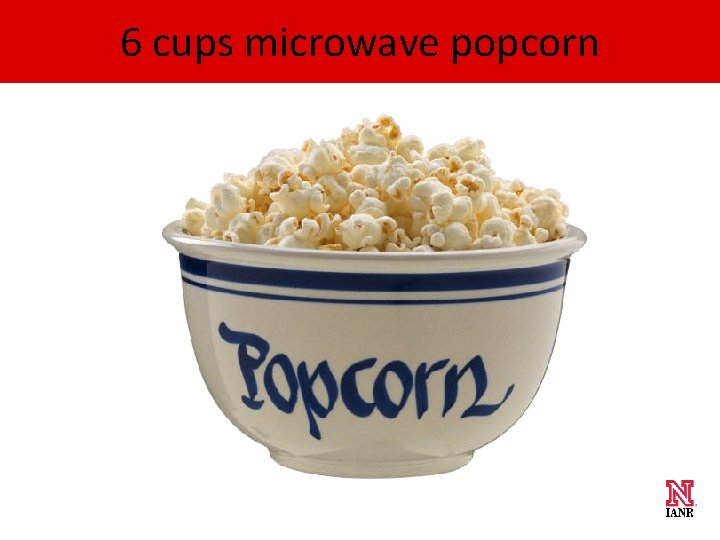 6 cups microwave popcorn 