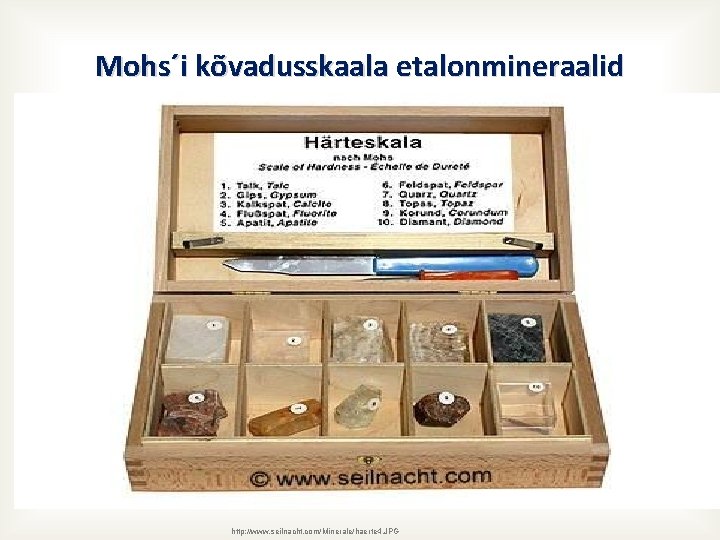 Mohs´i kõvadusskaala etalonmineraalid http: //www. seilnacht. com/Minerale/haerte 4. JPG 