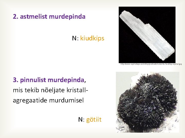 2. astmelist murdepinda N: kiudkips http: //www. crystalage. com/img/products/selenite-healing-crystal. jpg 3. pinnulist murdepinda, 3.