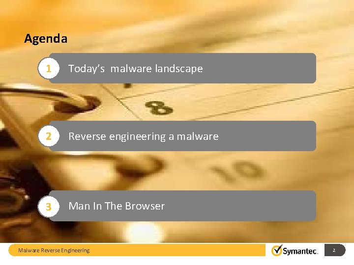 Agenda 1 Today’s malware landscape 2 Reverse engineering a malware 3 Man In The