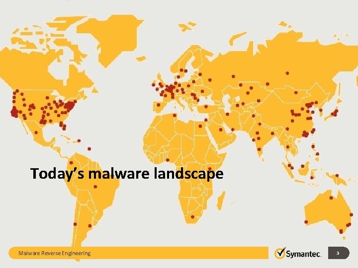 Today’s malware landscape Malware Reverse Engineering 3 