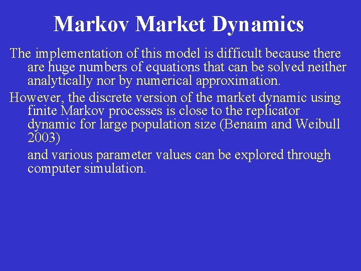 Markov Market Dynamics The implementation of this model is difficult because there are huge