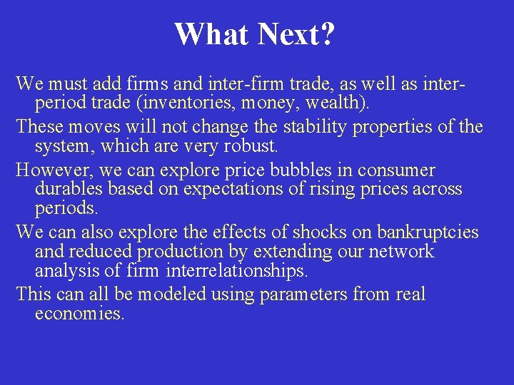 What Next? We must add firms and inter-firm trade, as well as interperiod trade