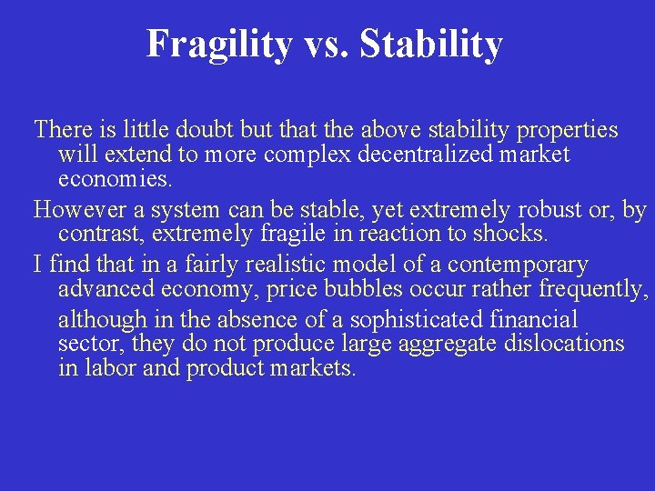 Fragility vs. Stability There is little doubt but that the above stability properties will