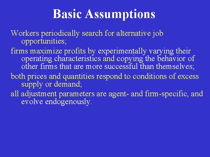 Basic Assumptions Workers periodically search for alternative job opportunities; firms maximize profits by experimentally