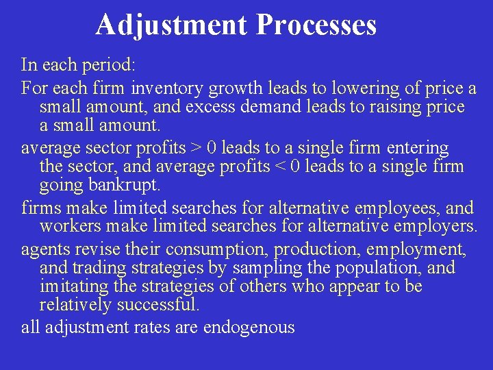 Adjustment Processes In each period: For each firm inventory growth leads to lowering of