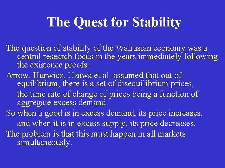 The Quest for Stability The question of stability of the Walrasian economy was a