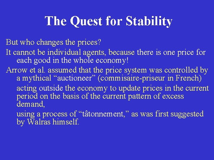 The Quest for Stability But who changes the prices? It cannot be individual agents,