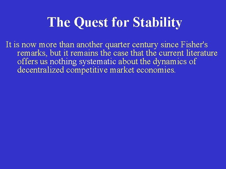 The Quest for Stability It is now more than another quarter century since Fisher's