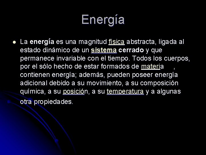 Energía l La energía es una magnitud física abstracta, ligada al estado dinámico de