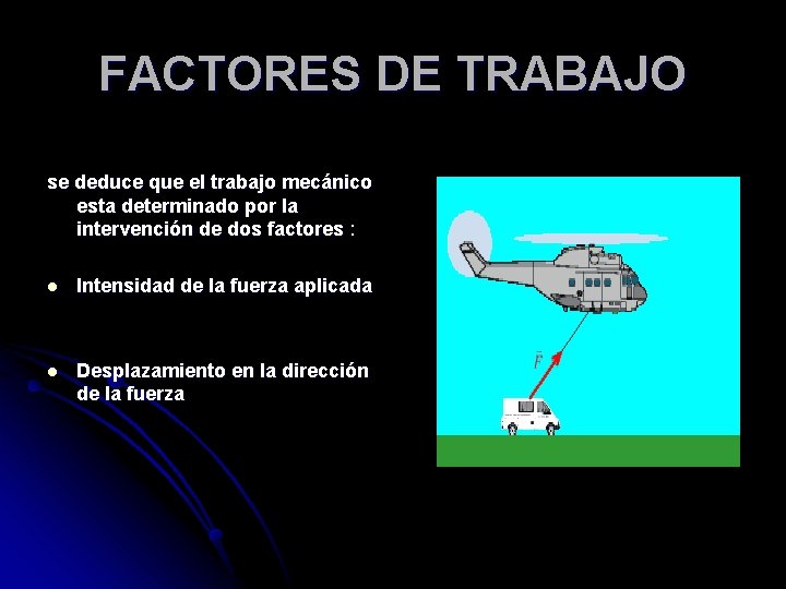 FACTORES DE TRABAJO se deduce que el trabajo mecánico esta determinado por la intervención