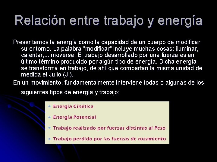 Relación entre trabajo y energía Presentamos la energía como la capacidad de un cuerpo