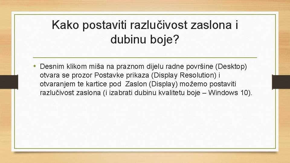 Kako postaviti razlučivost zaslona i dubinu boje? • Desnim klikom miša na praznom dijelu