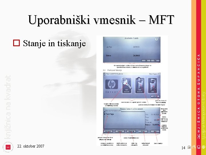 Uporabniški vmesnik – MFT o Stanje in tiskanje 22. oktober 2007 14 