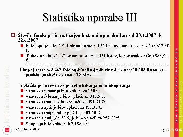 Statistika uporabe III o Število fotokopij in natisnjenih strani uporabnikov od 20. 1. 2007