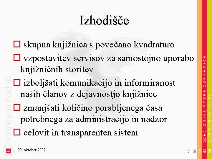 Izhodišče o skupna knjižnica s povečano kvadraturo o vzpostavitev servisov za samostojno uporabo knjižničnih