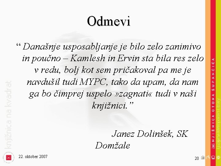 Odmevi “ Današnje usposabljanje je bilo zelo zanimivo in poučno – Kamlesh in Ervin
