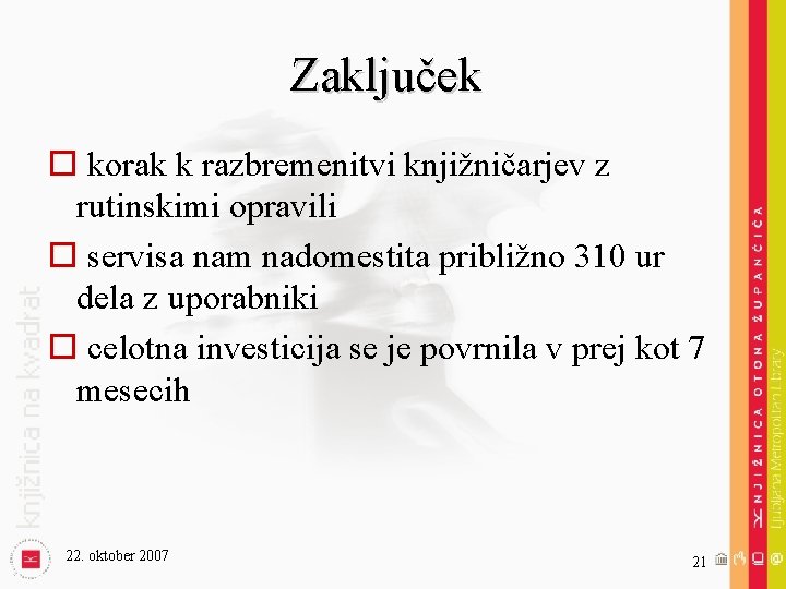 Zaključek o korak k razbremenitvi knjižničarjev z rutinskimi opravili o servisa nam nadomestita približno