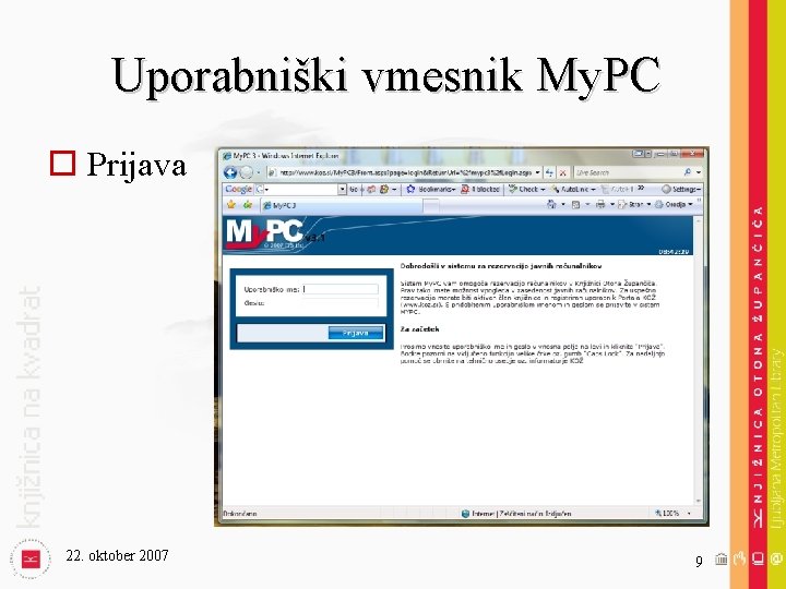 Uporabniški vmesnik My. PC o Prijava 22. oktober 2007 9 