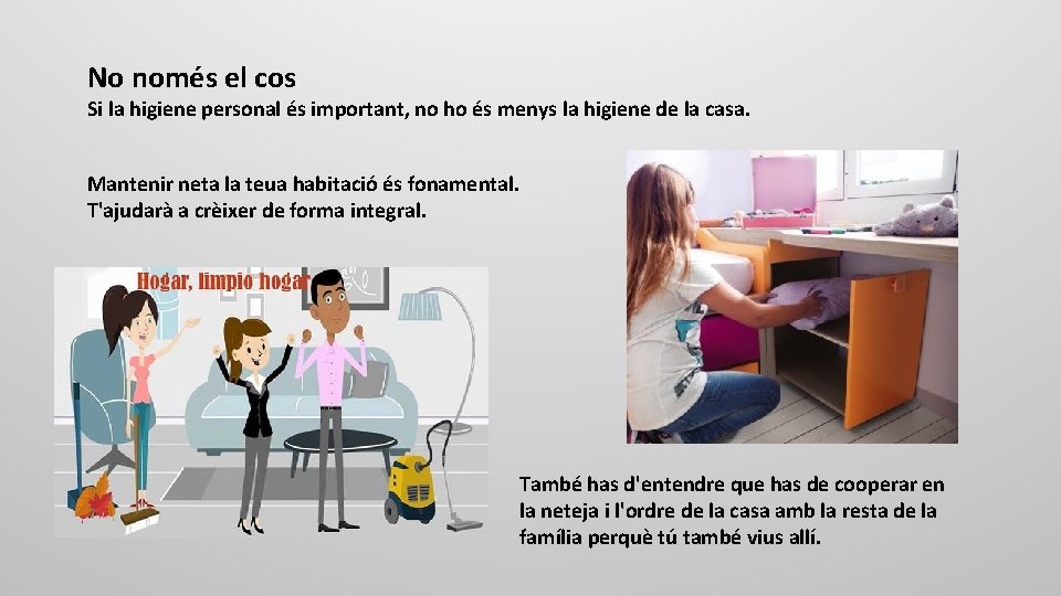 No només el cos Si la higiene personal és important, no ho és menys
