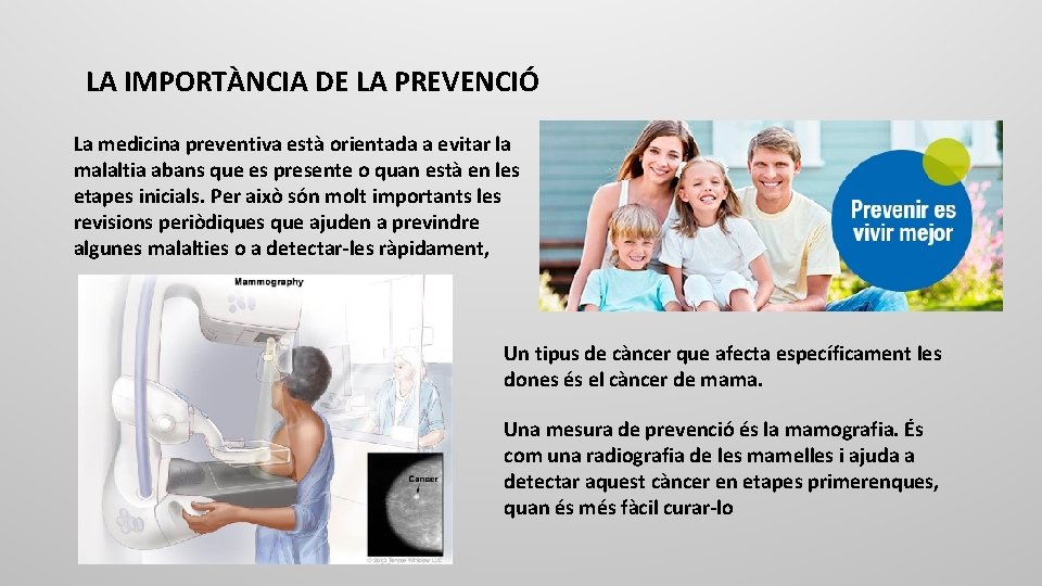 LA IMPORTÀNCIA DE LA PREVENCIÓ La medicina preventiva està orientada a evitar la malaltia