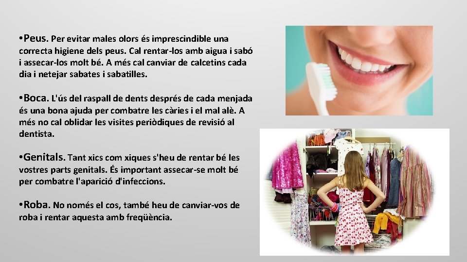  • Peus. Per evitar males olors és imprescindible una correcta higiene dels peus.