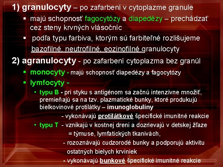 1) granulocyty – po zafarbení v cytoplazme granule § majú schopnosť fagocytózy a diapedézy