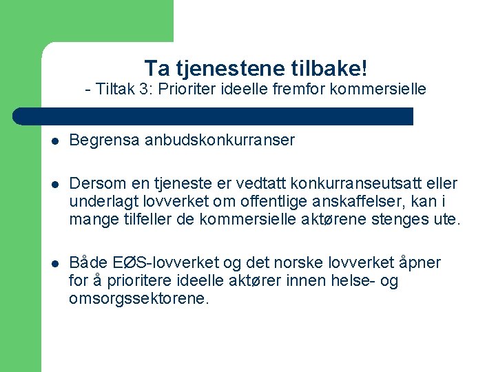 Ta tjenestene tilbake! - Tiltak 3: Prioriter ideelle fremfor kommersielle l Begrensa anbudskonkurranser l