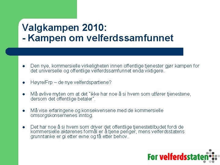 Valgkampen 2010: - Kampen om velferdssamfunnet l Den nye, kommersielle virkeligheten innen offentlige tjenester