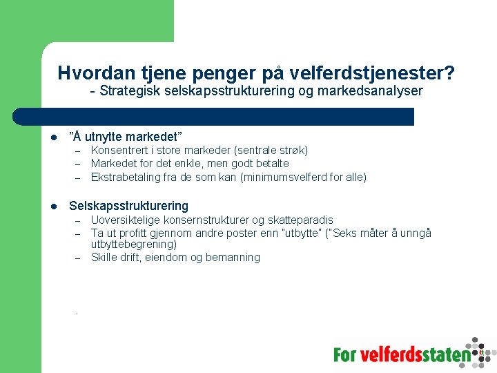 Hvordan tjene penger på velferdstjenester? - Strategisk selskapsstrukturering og markedsanalyser l ”Å utnytte markedet”