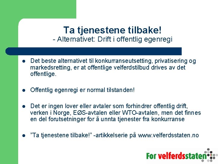 Ta tjenestene tilbake! - Alternativet: Drift i offentlig egenregi l Det beste alternativet til