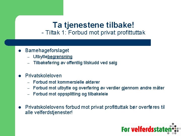 Ta tjenestene tilbake! - Tiltak 1: Forbud mot privat profittuttak l Barnehageforslaget – –