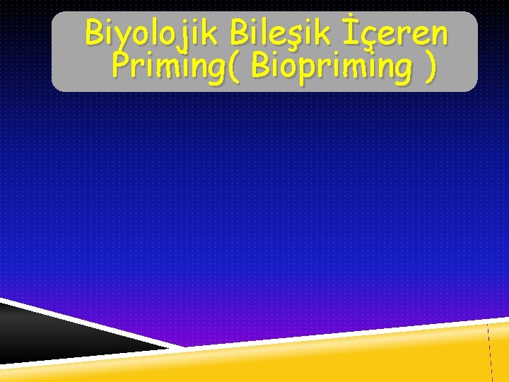 Biyolojik Bileşik İçeren Priming( Biopriming ) 