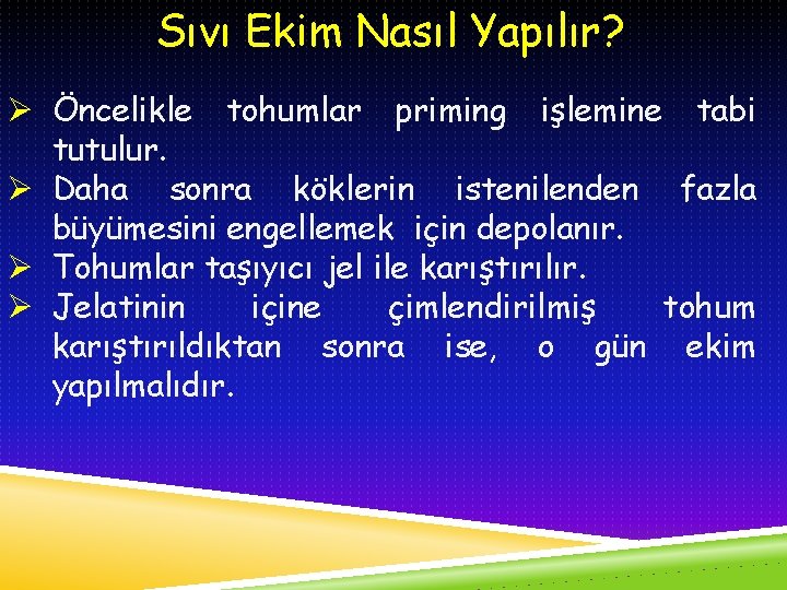 Sıvı Ekim Nasıl Yapılır? Ø Öncelikle tohumlar priming işlemine tabi tutulur. Ø Daha sonra