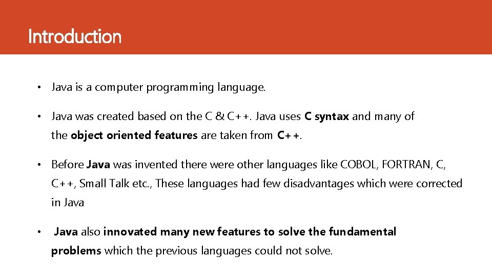 Introduction • Java is a computer programming language. • Java was created based on