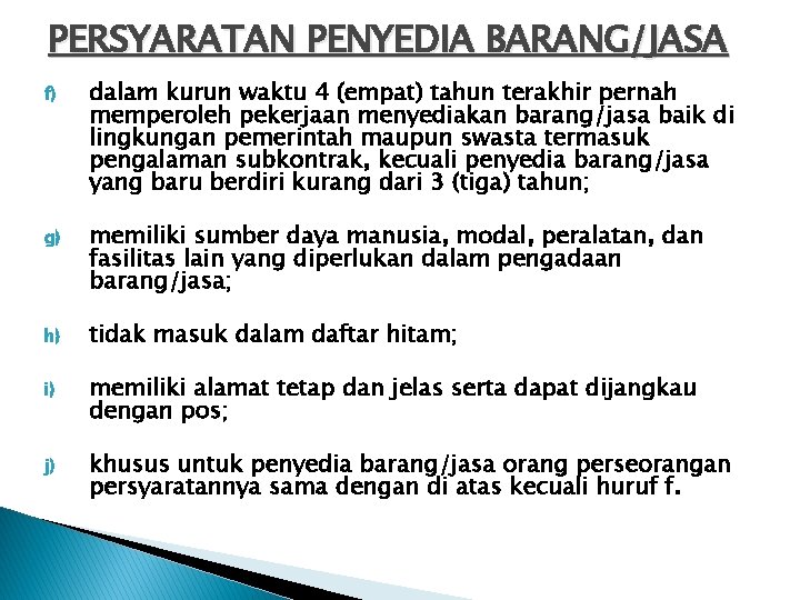 PERSYARATAN PENYEDIA BARANG/JASA f) dalam kurun waktu 4 (empat) tahun terakhir pernah memperoleh pekerjaan