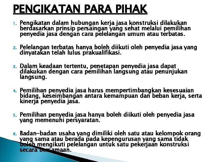 PENGIKATAN PARA PIHAK 1. Pengikatan dalam hubungan kerja jasa konstruksi dilakukan berdasarkan prinsip persaingan