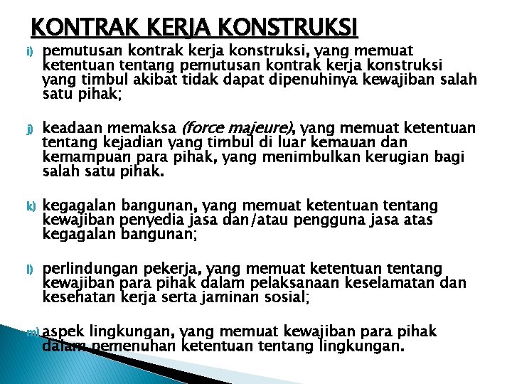 KONTRAK KERJA KONSTRUKSI i) j) pemutusan kontrak kerja konstruksi, yang memuat ketentuan tentang pemutusan