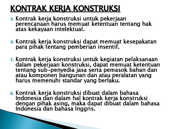 KONTRAK KERJA KONSTRUKSI 3. Kontrak kerja konstruksi untuk pekerjaan perencanaan harus memuat ketentuan tentang