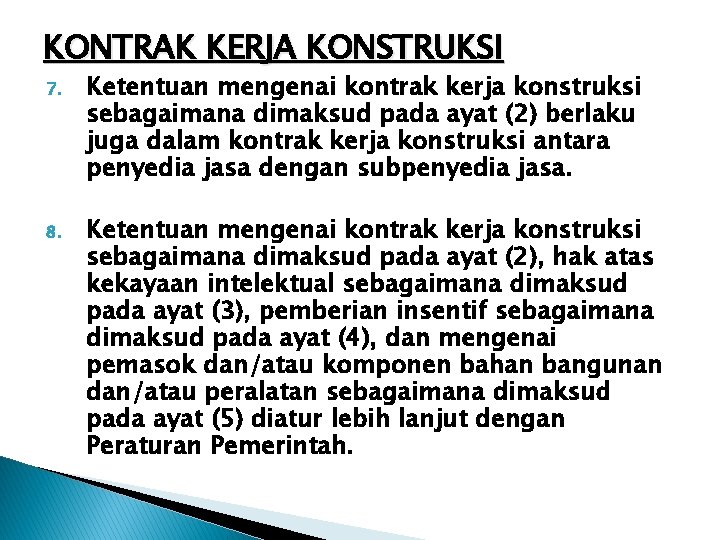 KONTRAK KERJA KONSTRUKSI 7. Ketentuan mengenai kontrak kerja konstruksi sebagaimana dimaksud pada ayat (2)