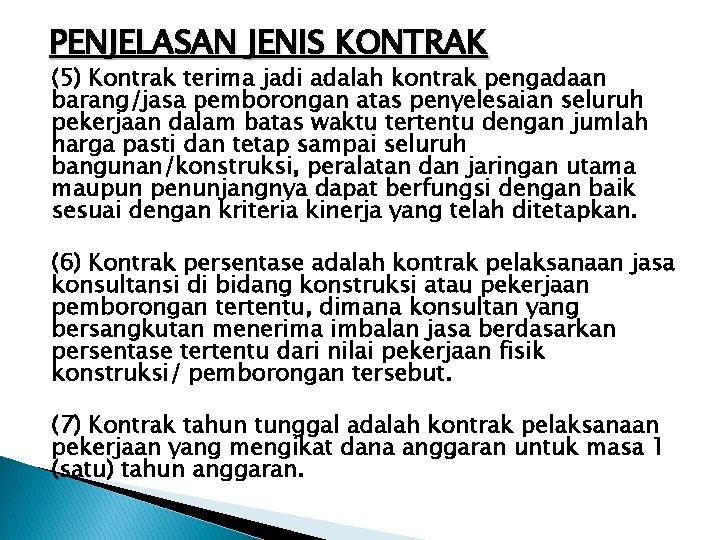 PENJELASAN JENIS KONTRAK (5) Kontrak terima jadi adalah kontrak pengadaan barang/jasa pemborongan atas penyelesaian