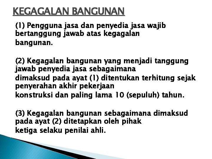 KEGAGALAN BANGUNAN (1) Pengguna jasa dan penyedia jasa wajib bertanggung jawab atas kegagalan bangunan.