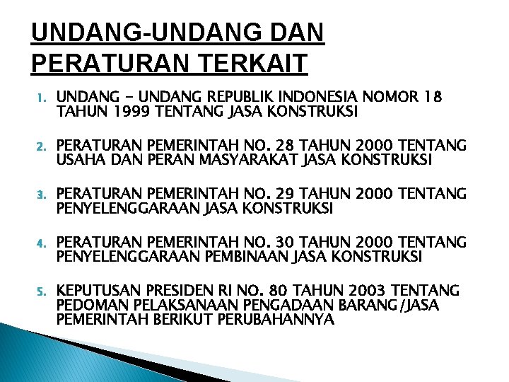 UNDANG-UNDANG DAN PERATURAN TERKAIT 1. UNDANG - UNDANG REPUBLIK INDONESIA NOMOR 18 TAHUN 1999