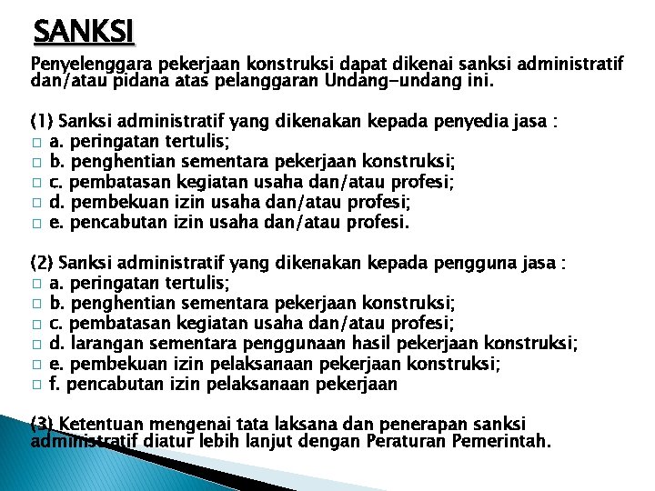 SANKSI Penyelenggara pekerjaan konstruksi dapat dikenai sanksi administratif dan/atau pidana atas pelanggaran Undang-undang ini.