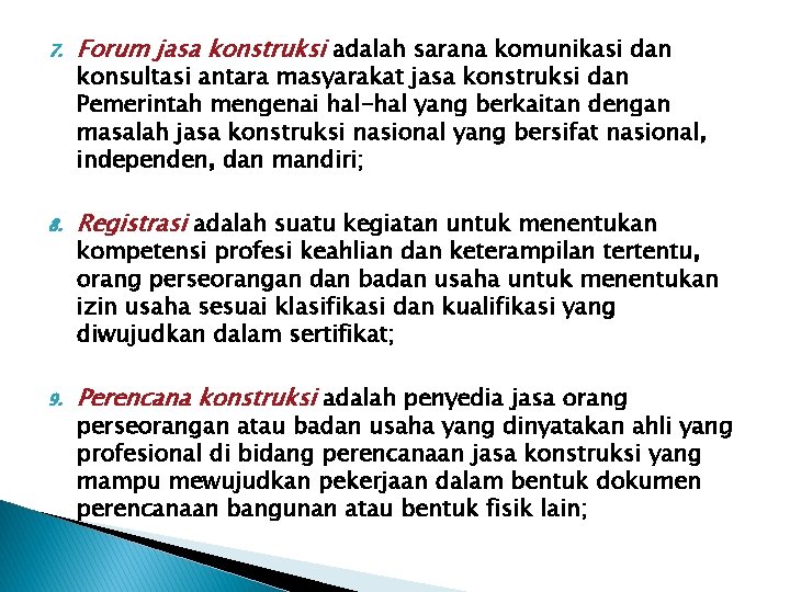 7. Forum jasa konstruksi adalah sarana komunikasi dan 8. Registrasi adalah suatu kegiatan untuk