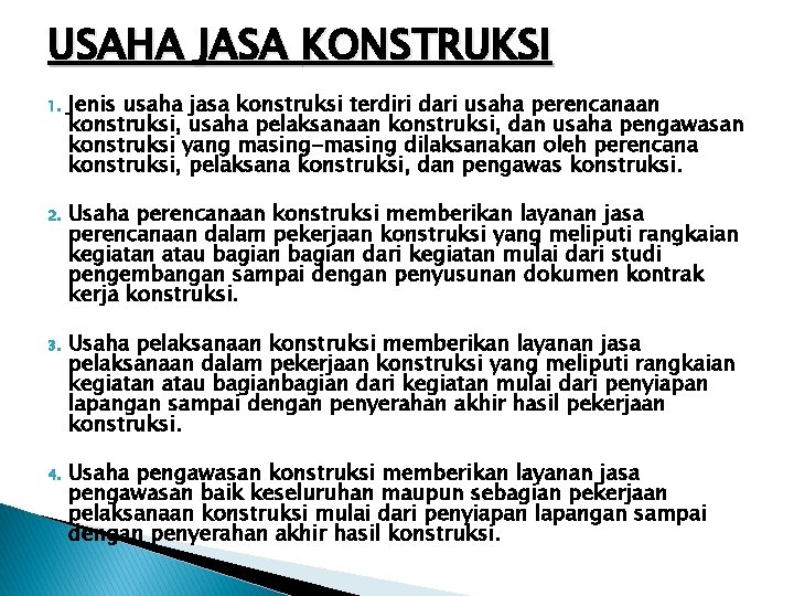 USAHA JASA KONSTRUKSI 1. Jenis usaha jasa konstruksi terdiri dari usaha perencanaan konstruksi, usaha