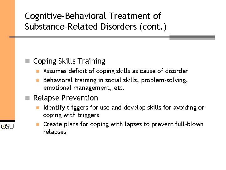 Cognitive-Behavioral Treatment of Substance-Related Disorders (cont. ) n Coping Skills Training n n Assumes
