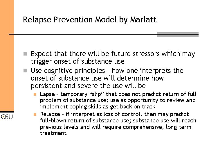 Relapse Prevention Model by Marlatt n Expect that there will be future stressors which