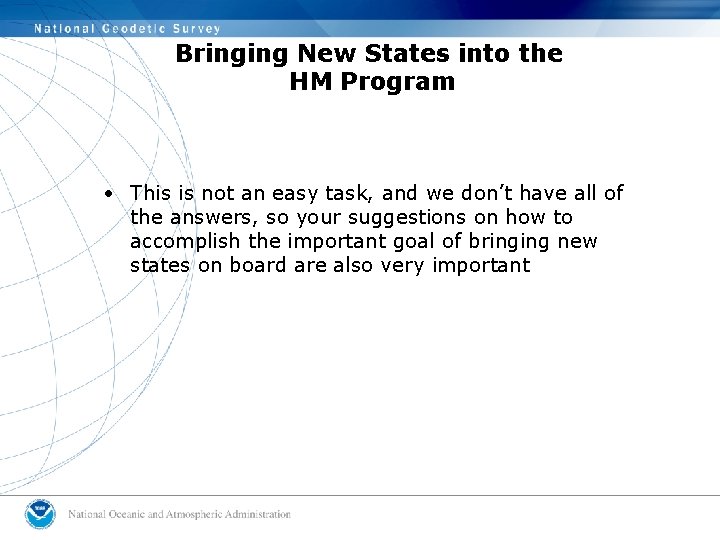 Bringing New States into the HM Program • This is not an easy task,