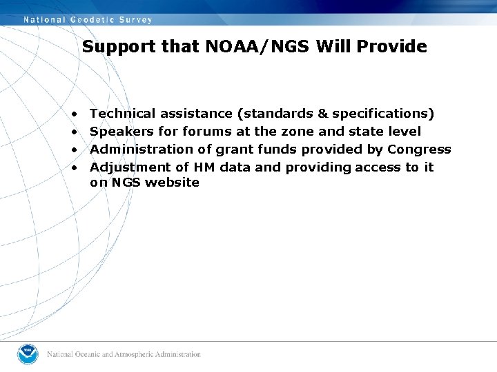 Support that NOAA/NGS Will Provide • • Technical assistance (standards & specifications) Speakers forums